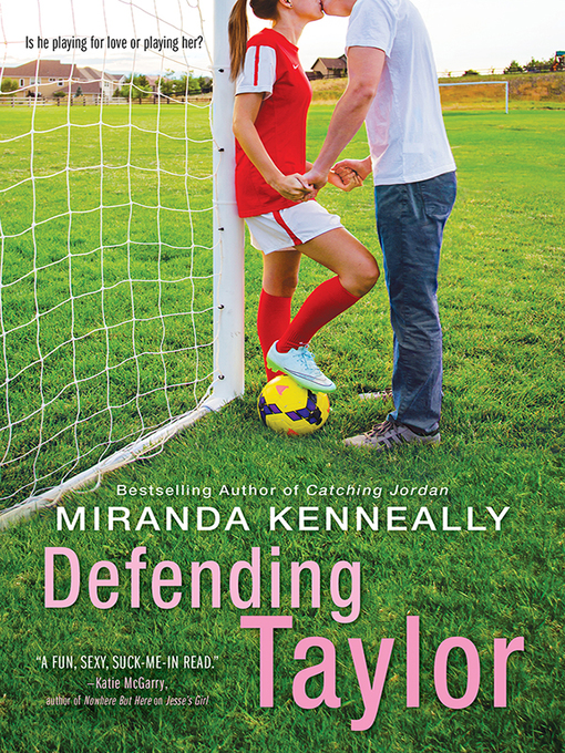 Miranda Kenneally创作的Defending Taylor作品的详细信息 - 可供借阅
